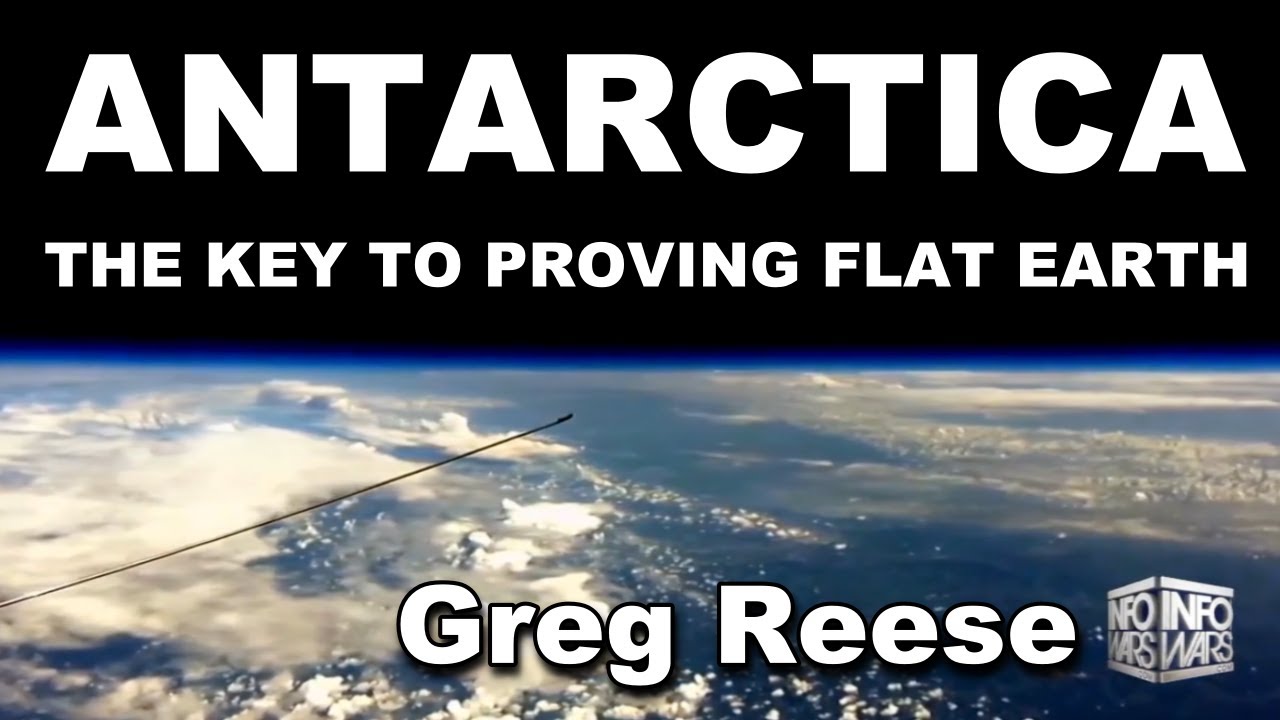 Flat Earth: Is Antarctica the Key to Flat Earth ? | Greg Reese -