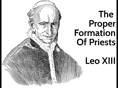The Proper Formation of Priests | Leo XIII ( FIN DAL PRINCIPIO 1902)