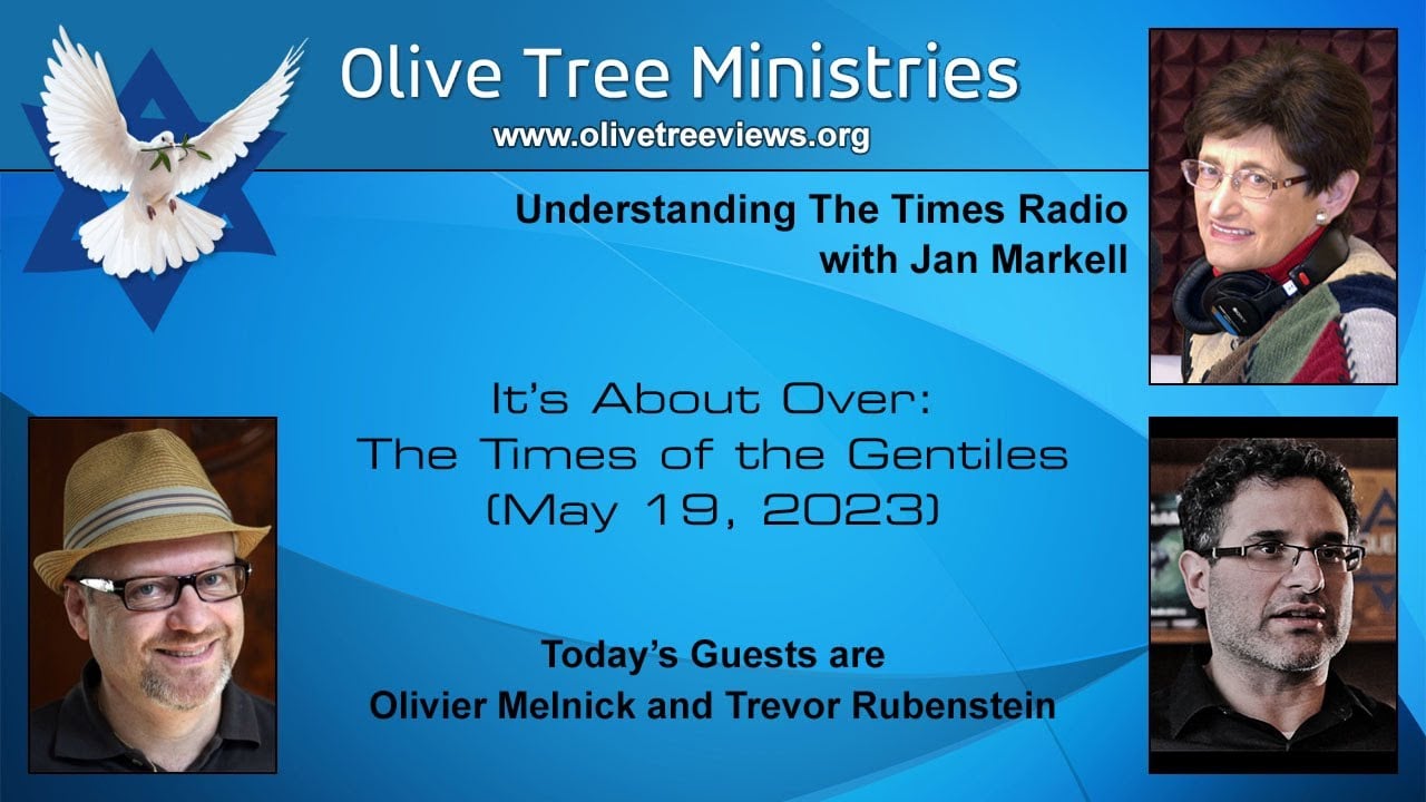 It’s Almost Over: The Times of the Gentiles – Trevor Rubenstein and Olivier Melnick
