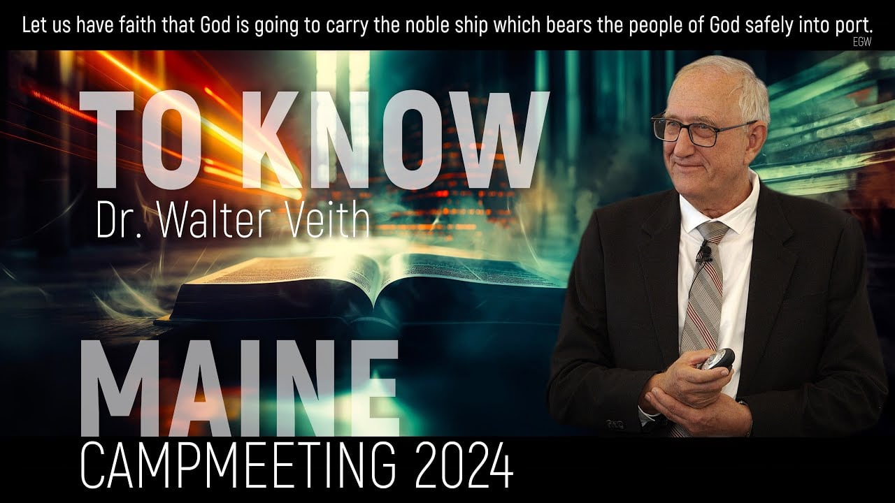 Walter Veith - To Know - Maine Camp Meeting Aug 2024 Sabbath Sermon