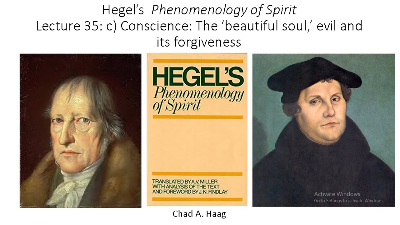 Hegel Phenomenology of Spirit Lecture 35 Conscience Beautiful Soul Evil and Forgiveness