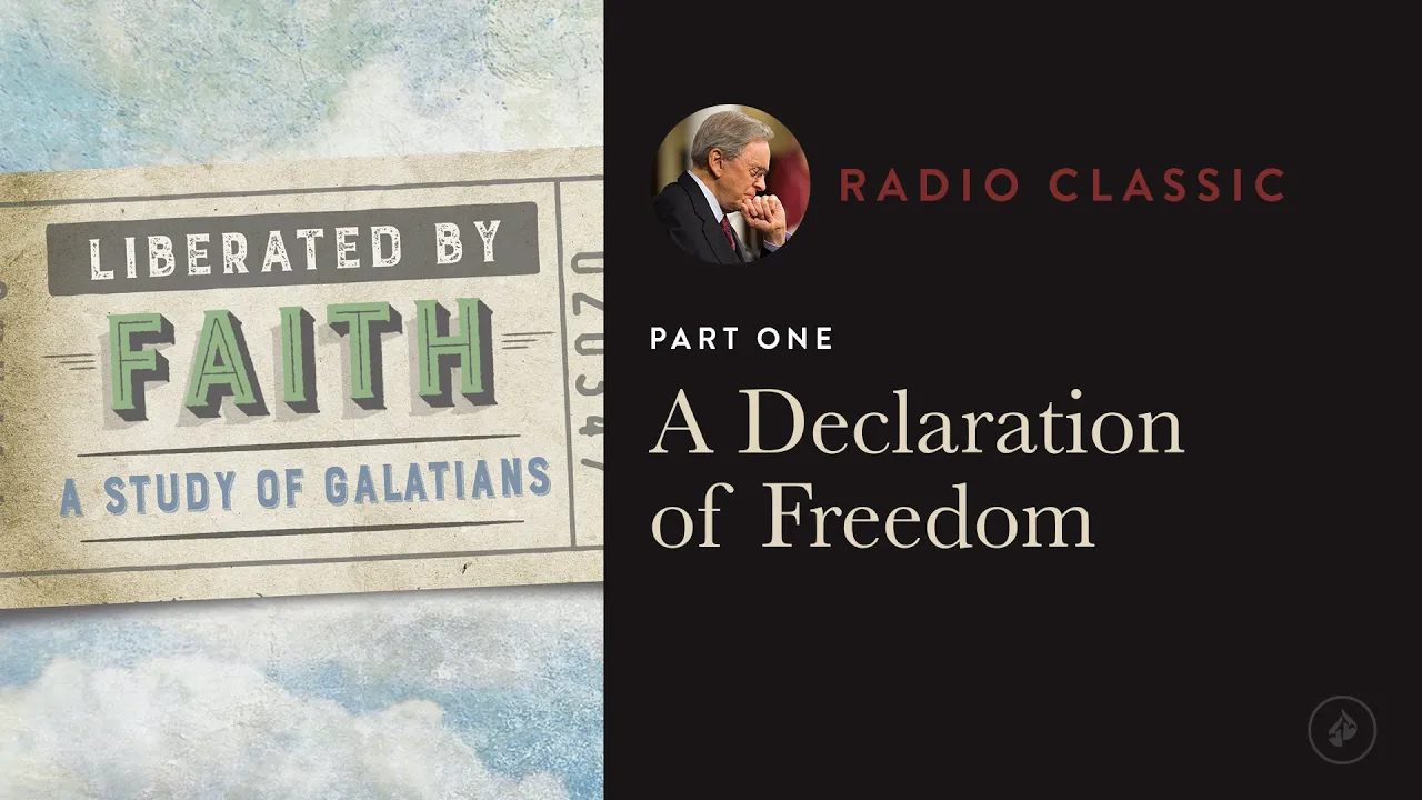 A Declaration of Freedom – Liberated by Faith: A Study of Galatians – Part 1 – Dr. Charles Stanley