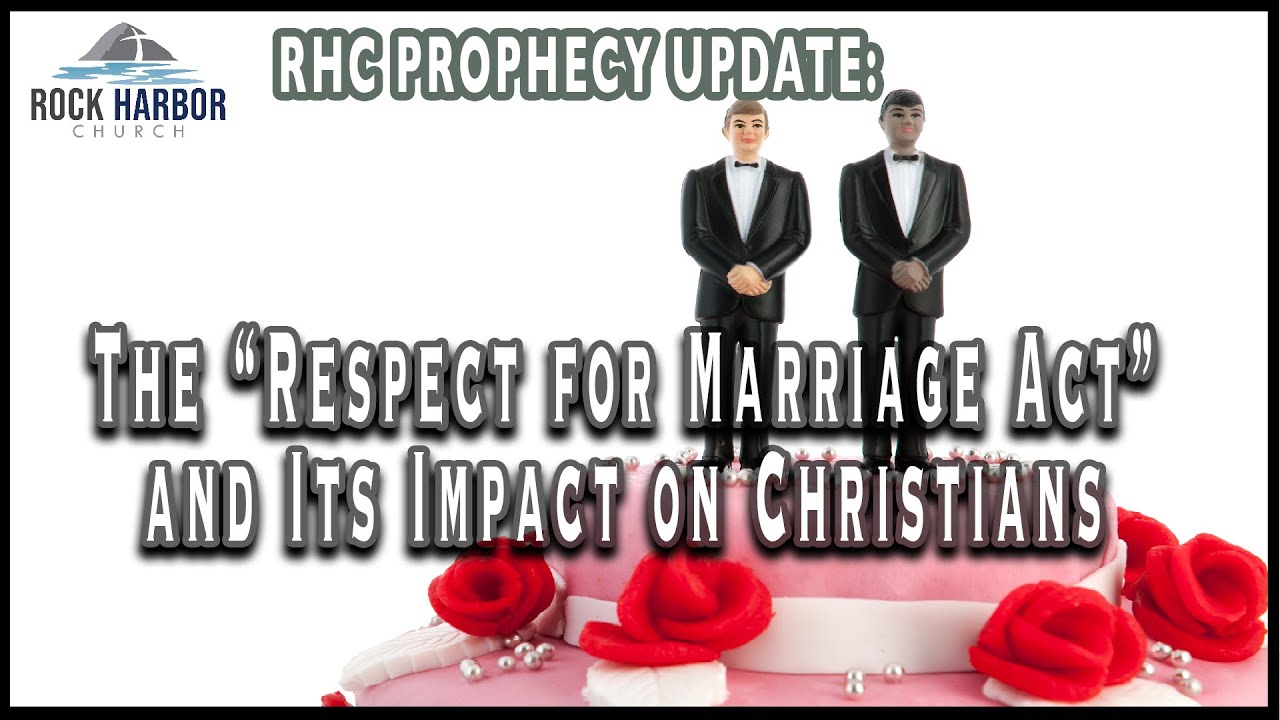 The “Respect for Marriage Act” and its impact on Christians.  [Prophecy Update]
