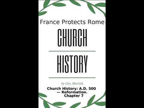Church History: A D  500 — Reformation, Chapter 7
