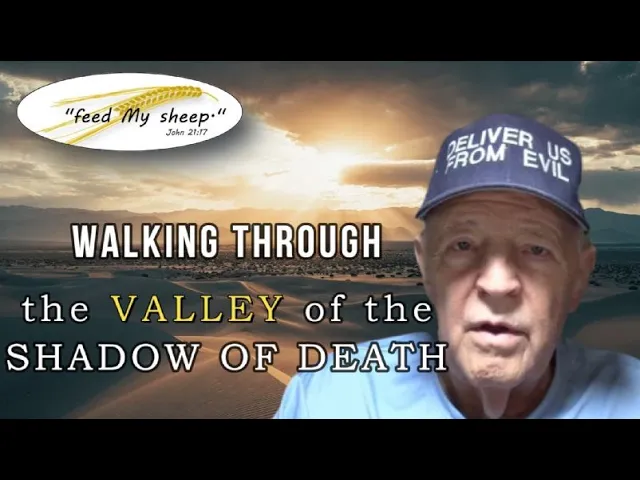 2-3-2024 ─ Walking Through the Valley of the Shadow of Death