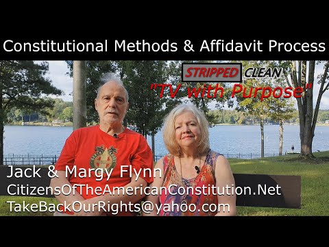Constitutional Methods & Affidavit Process  By: Jack and Margy Flynn