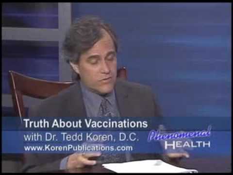 Truth About Vaccinations (part 2 of 4):Tedd Koren D.C.