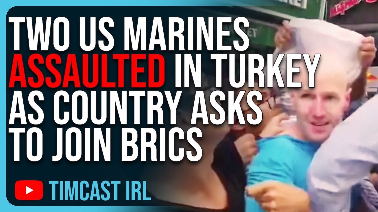 Two US Marines ASSAULTED In Turkey As Country Asks To Join BRICS