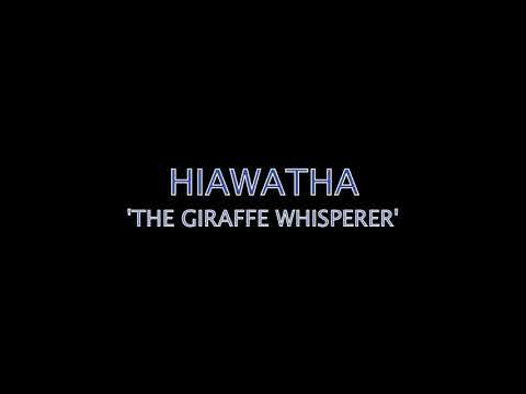 Hiawatha The Giraffe Whisperer