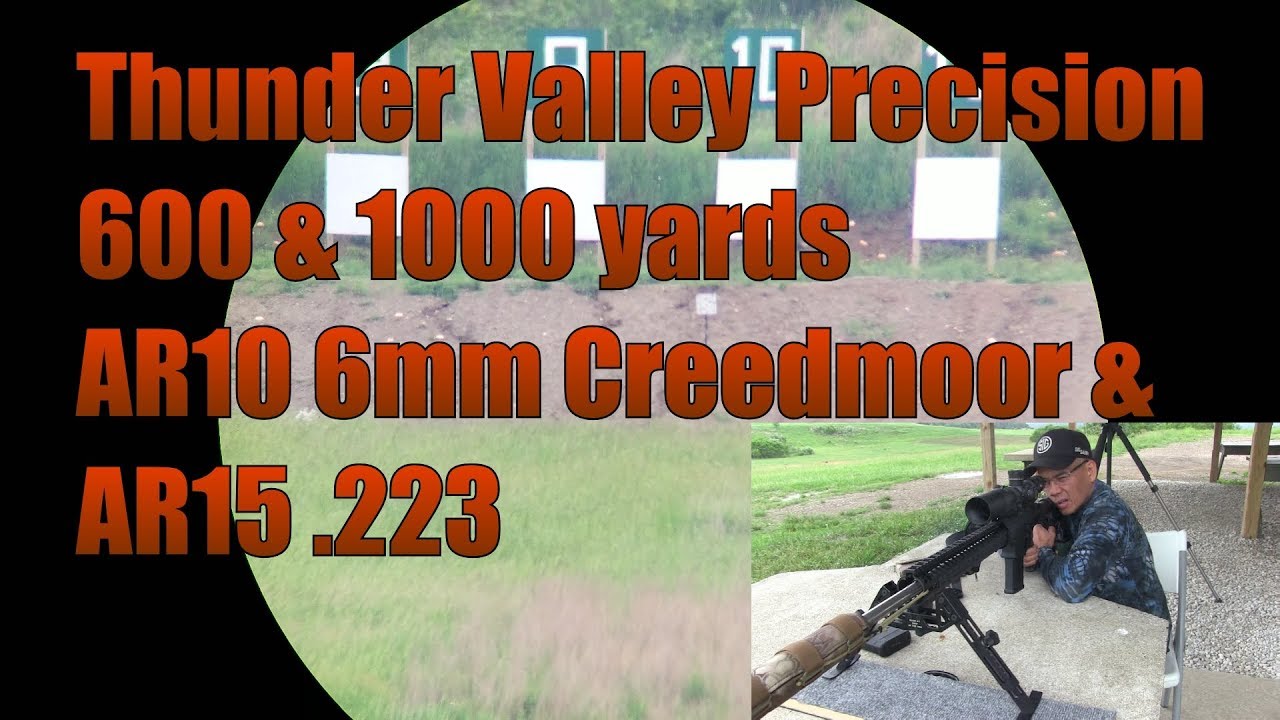 Thunder Valley Precision 600 and 1000 Yards AR10 6mm Creedmoor AR15 223