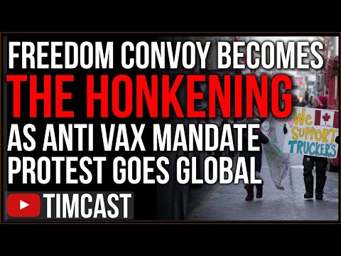 The #FreedomConvoy GOES GLOBAL Becoming THE HONKENING Protest Against Vaccine Mandates And Winning