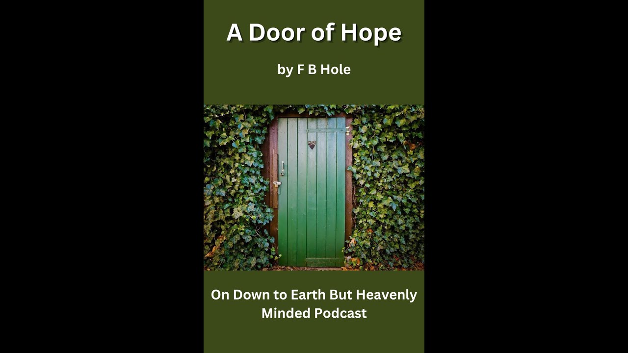 A Door of Hope, by F B Hole, On Down to Earth But Heavenly Minded Podcast