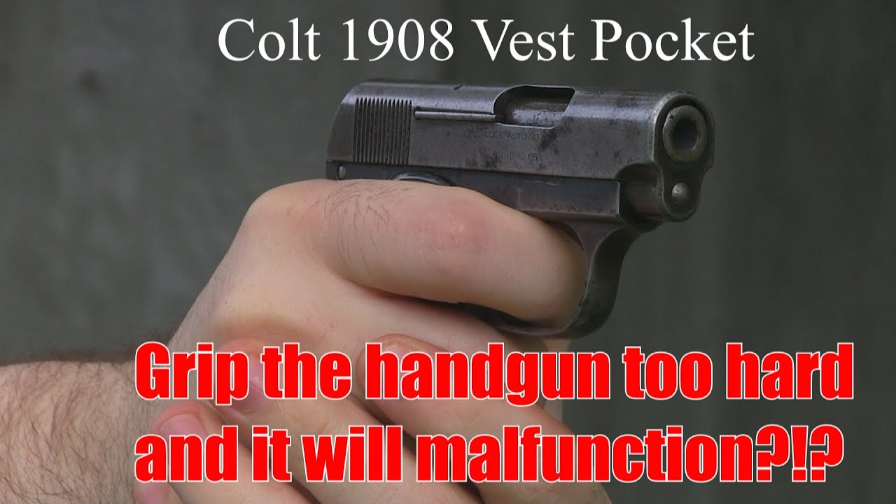 Grip this gun to hard and it malfunctions?!? Colt 1908 Vest Pocket