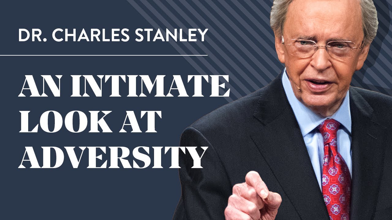 An Intimate Look At Adversity – Dr. Charles Stanley