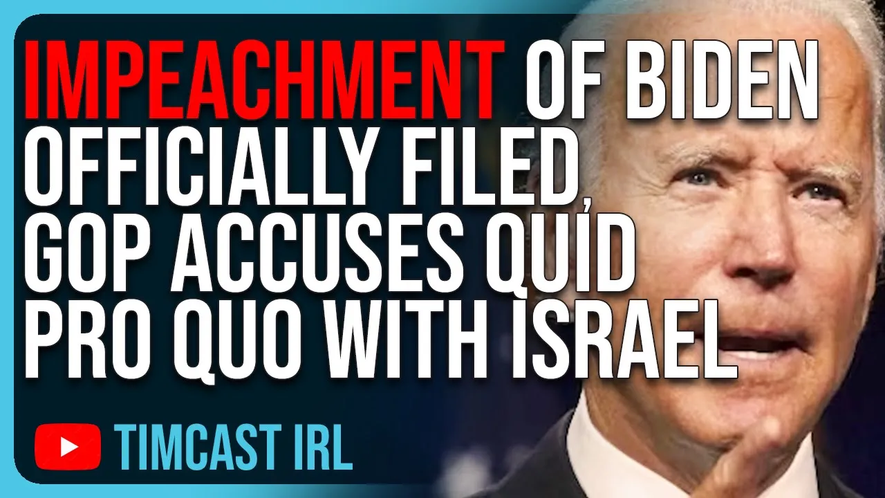 Impeachment Of Biden OFFICIALLY FILED, GOP Accuses Quid Pro Quo With Israel