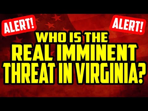 ⭐⭐⭐ Who is the Real Imminent Threat in Virginia?