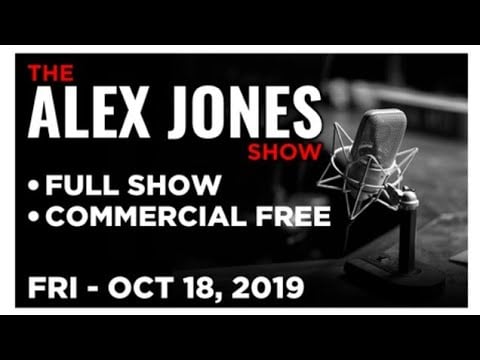 The Alex Jones Show Friday 10/18/19 Full Show