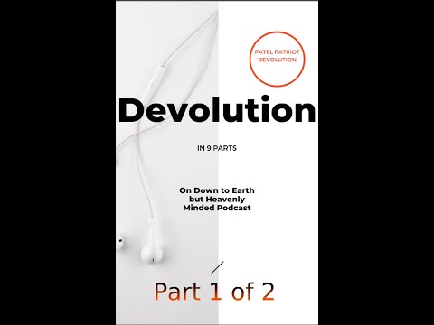 Devolution Part 1 of Part 2 on Down to Earth but Heavenly Minded Podcast
