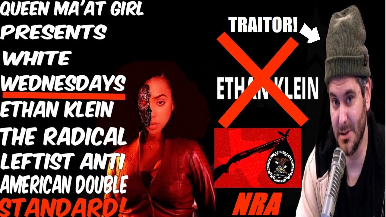 Queen Ma'at Girl Presents White Wednesdays. Ethan Klein The Leftist Anti American Double Standard!