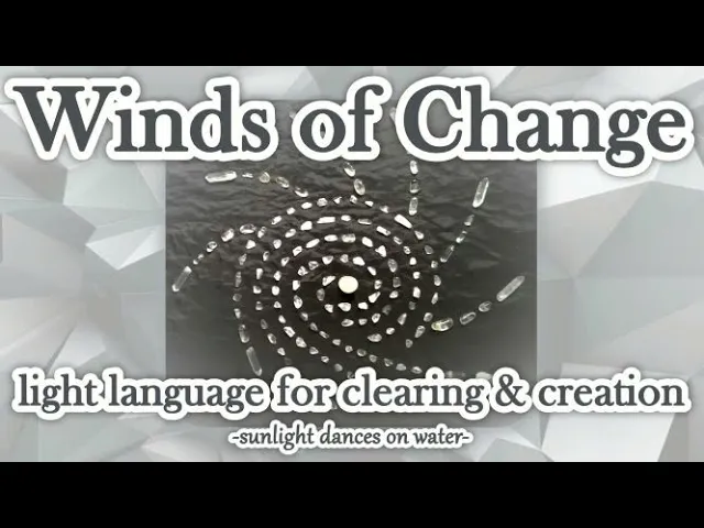 Winds of Change - Light Language for Clearing & Creation