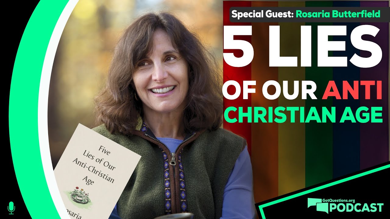 What are the Five Lies of our Anti-Christian Age? with Rosaria Butterfield - Podcast Episode 183