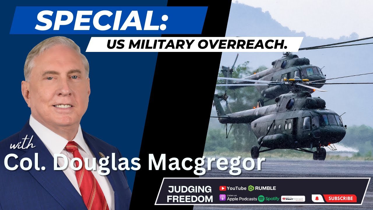 SPECIAL: Colonel Macgregor on US Military Overreach.