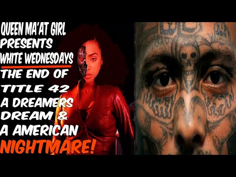 Queen Ma'at Girl Presents White Wednesdays The End Of Title 42 A Dreamers Dream & American Nightmare
