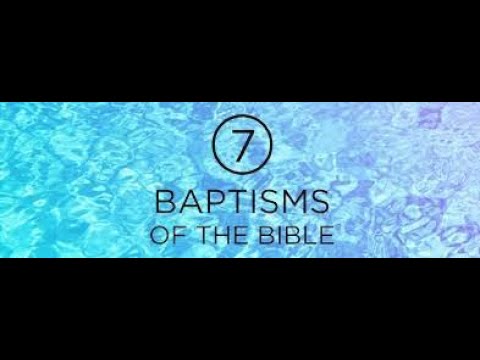 7 Baptisms (Pt  2 of 2)