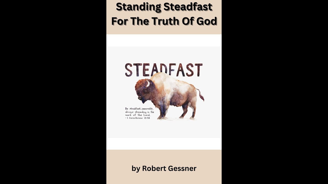 Standing Steadfast For The Truth Of God, by Robert Gessner.