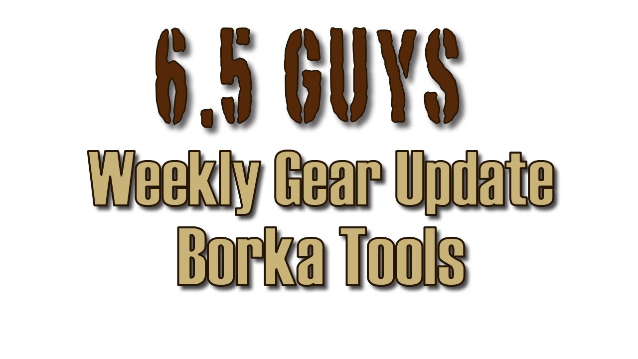 Weekly Gear Update - 016 Borka Tools