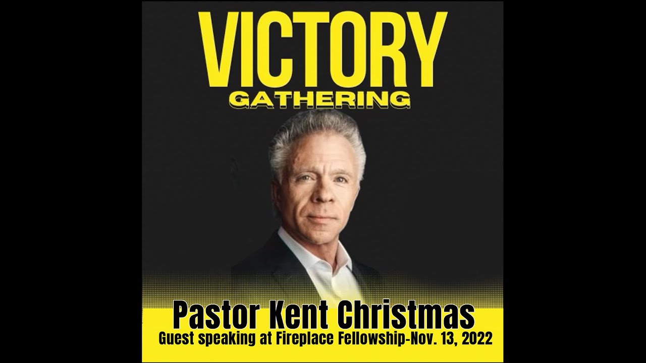 Pastor Kent Christmas | Victory Gathering / November 13, 2022