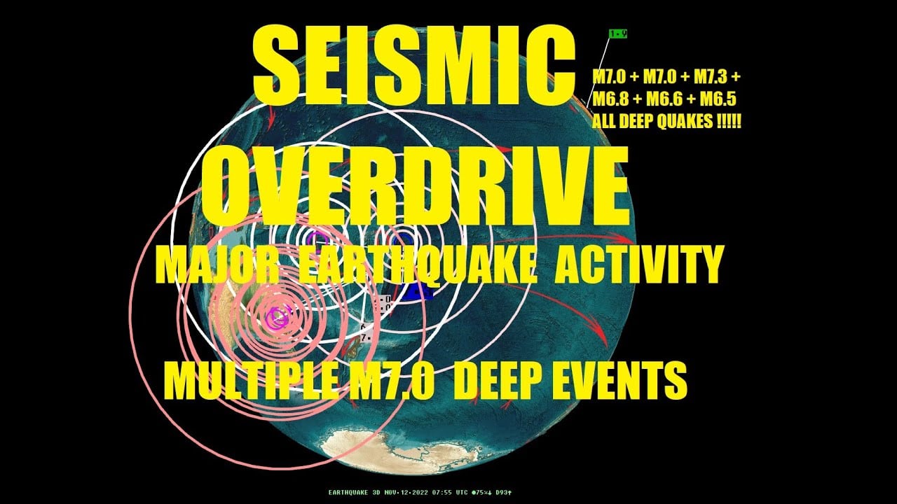11/12/2022 -- SEISMIC OVERDRIVE -- Another deep M7.0 Earthquake strikes on top of the other FOUR