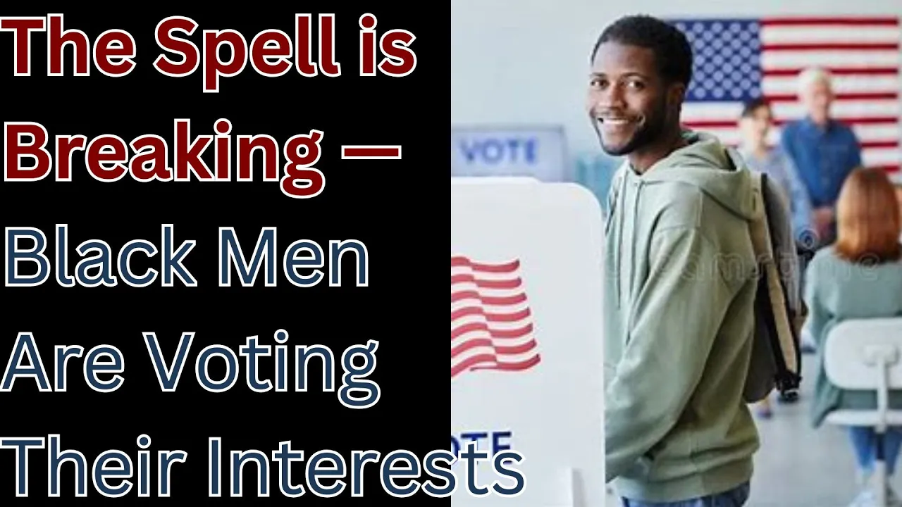 The Spell is Breaking —Black Men Are Voting Their Interests