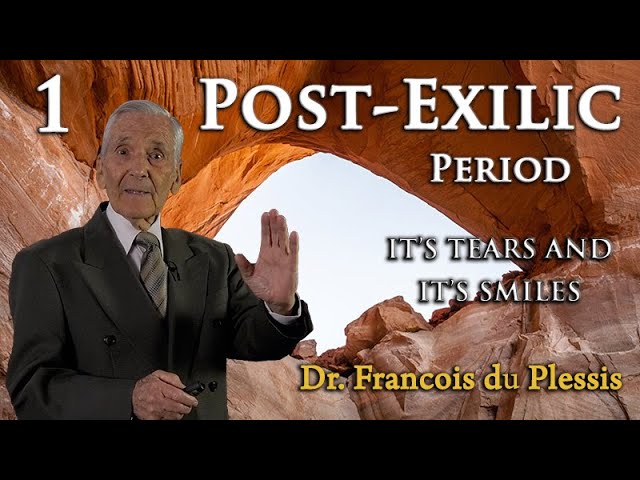 Dr. Francois du Plessis - Post-Exilic Period: It's Tears And It's Smiles