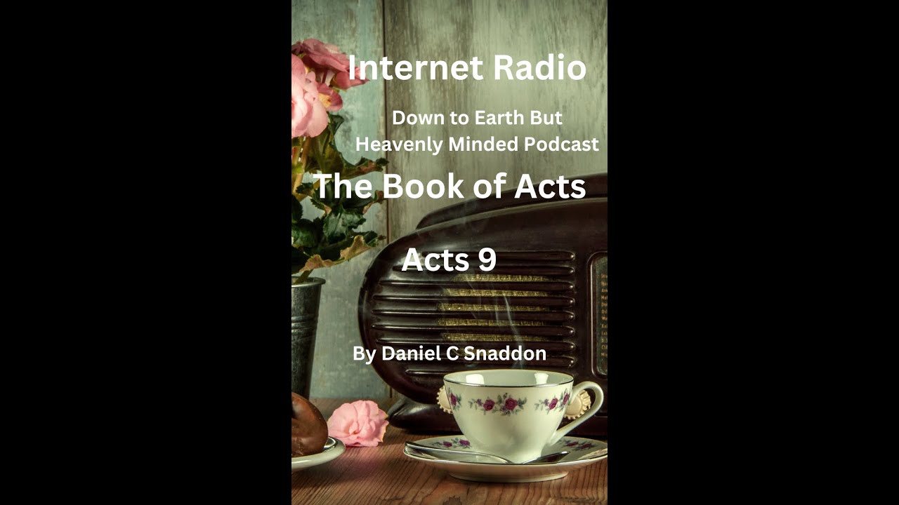 Internet Radio, Episode 242, Acts, Acts 9, by Daniel C Snaddon