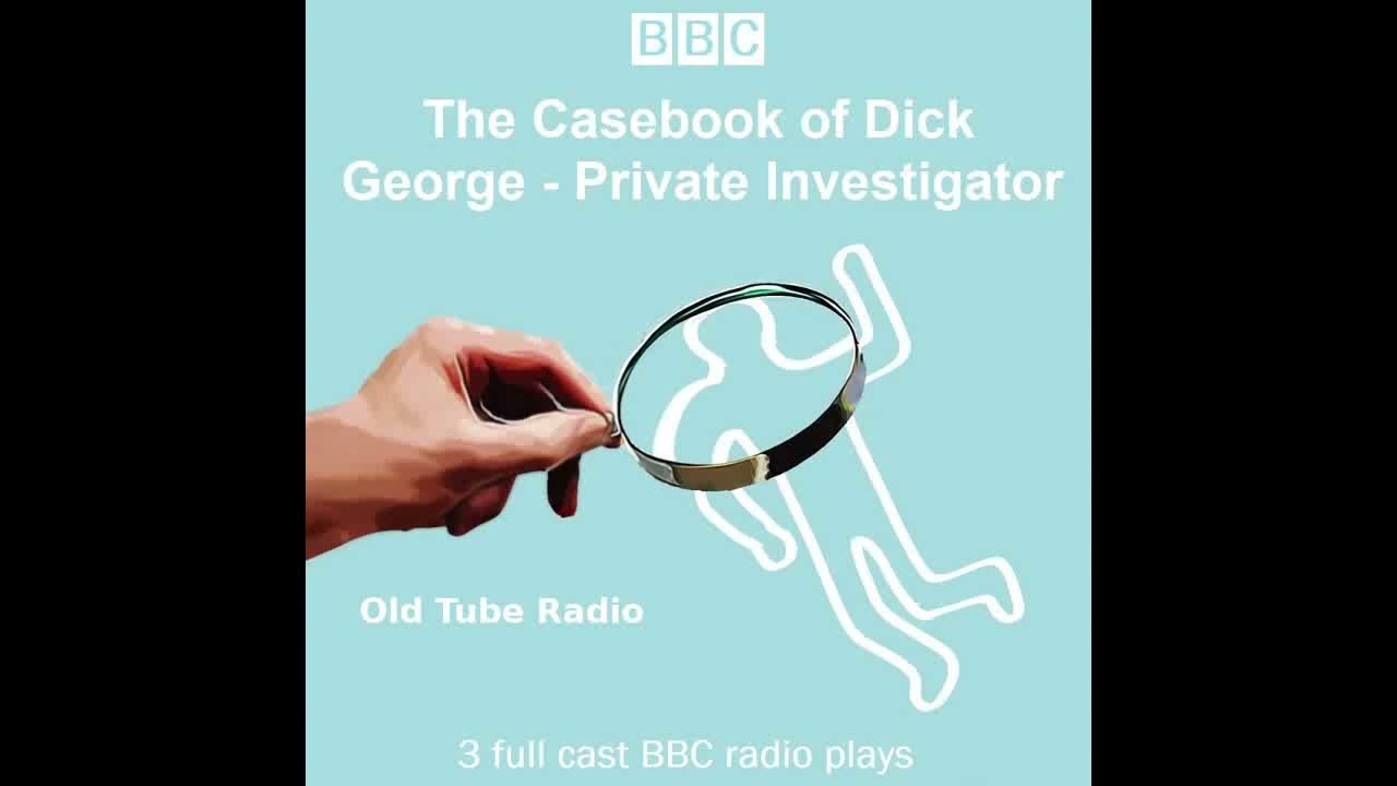 The Casebook of Dick George - Private Investigator