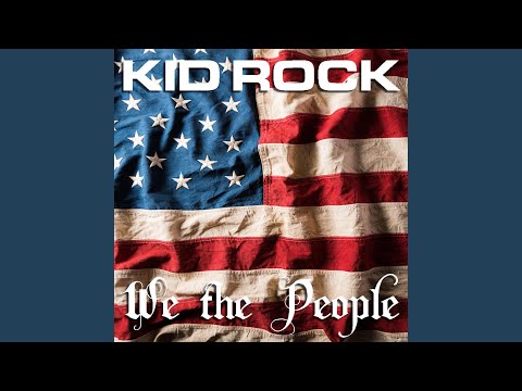 We The People - kid rock