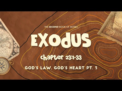 Exodus 23:1-33 | God's Law, God's Heart - Part 3