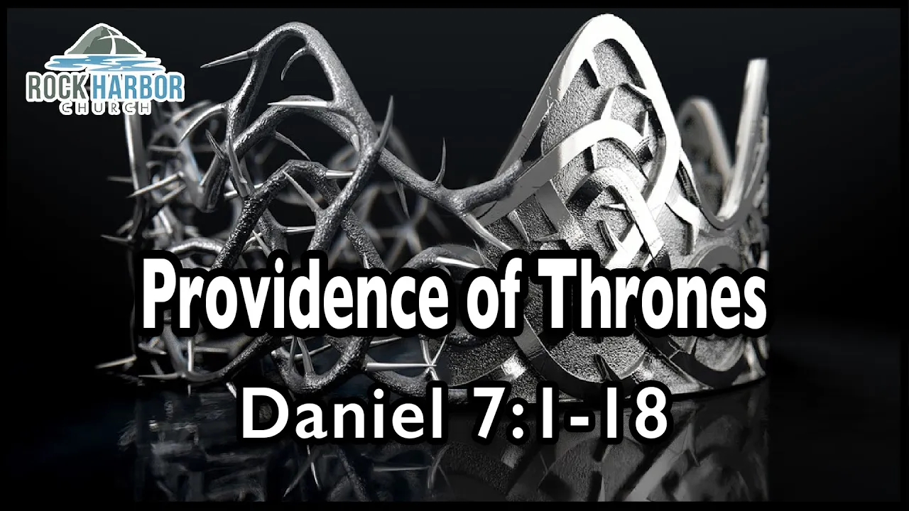 5-29-22 - Sunday Sermon - Providence of Thrones - Daniel 7:1-18