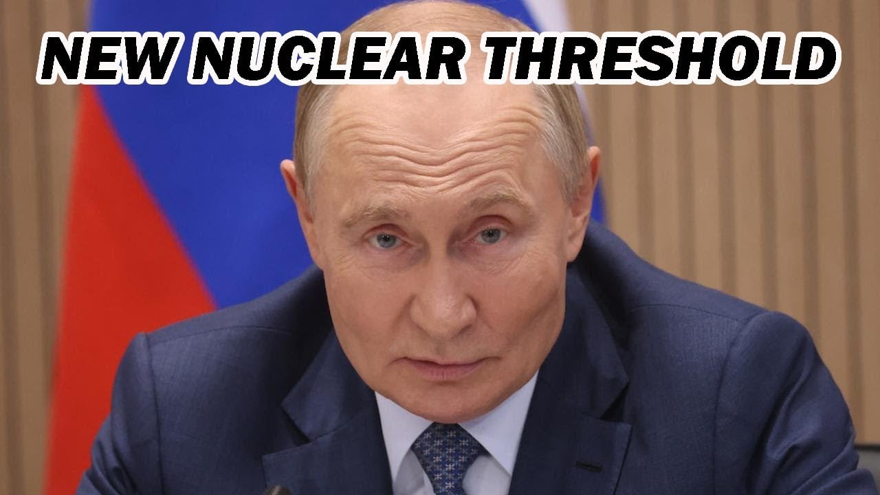 BREAKING: Putin's New Nuclear Threshold