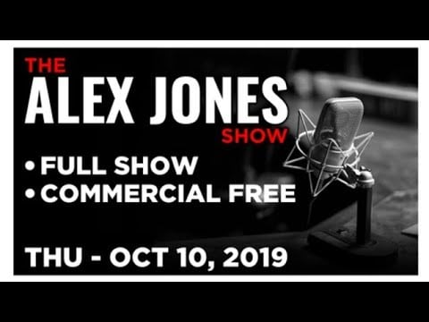 The Alex Jones Show Thursday 10/10/19 Full Show