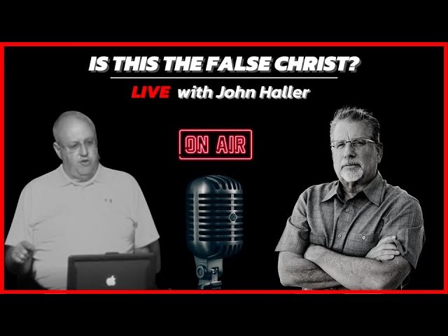 Is This The False Christ? | LIVE with Tom Hughes & John Haller