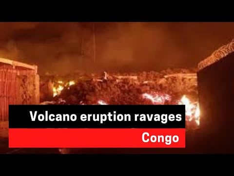 Volcano eruption ravages Congo