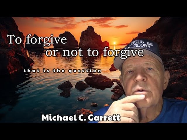1-6-24 ─ To Forgive, or Not To Forgive?   That Is the Question