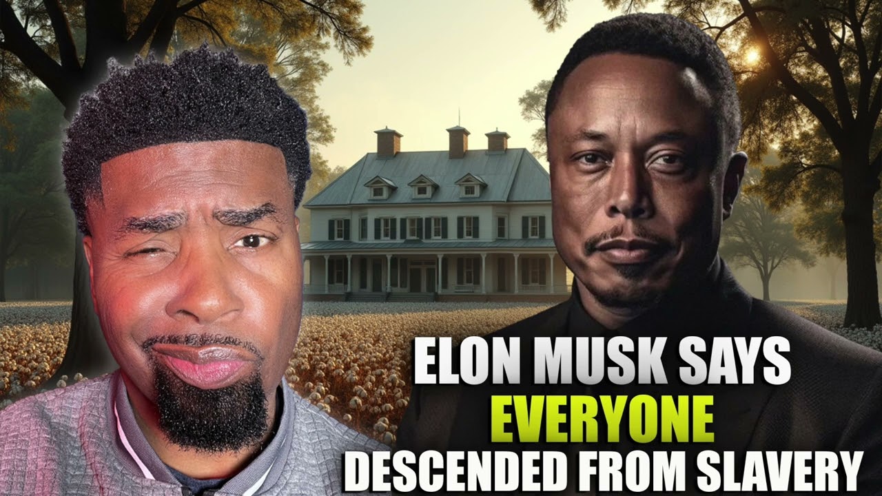 Elon Musk Says Everyone Descended From Slavery