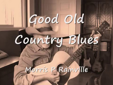 Morris P Rainville - Good Old Country Blues