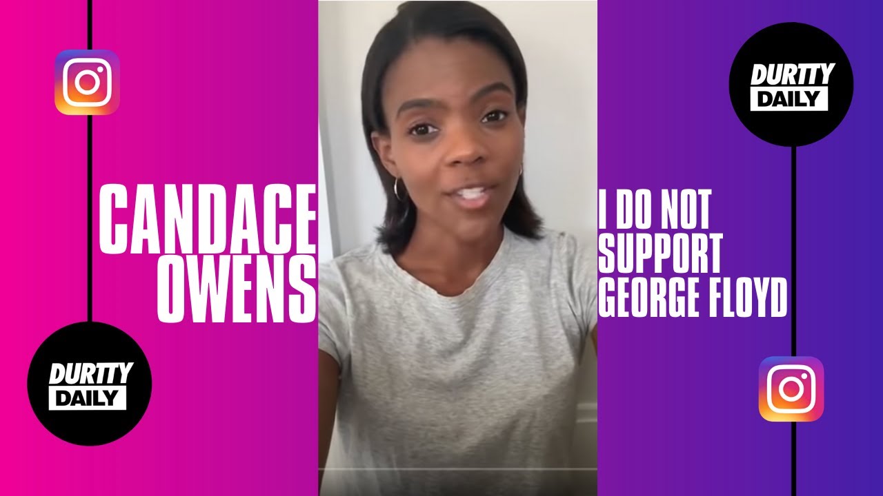 Candace Owens: "I DO NOT support George Floyd!" & Here's Why! | Durtty Daily