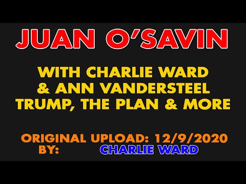 049 Juan O'Savin & Ann Vandersteel talk Trump, the Plan & More With Charlie Ward
