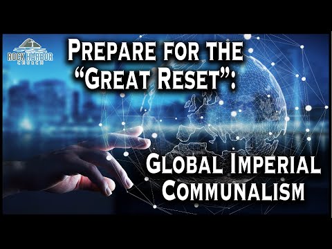 Prepare for the “Great Reset”: Global Imperial Communalism [Prophecy Update]