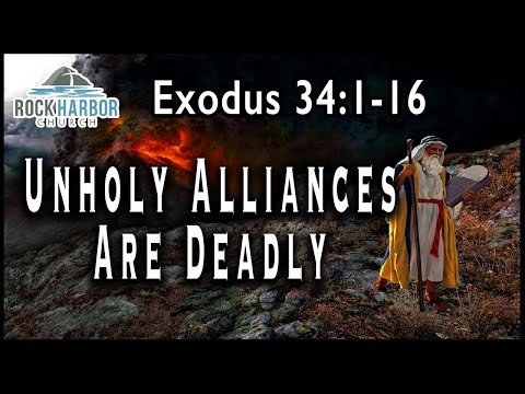 1-28-2021 - Sunday Sermon - Unholy Alliances are Deadly - Exodus 34:1-16